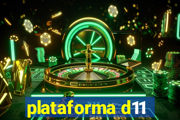 plataforma d11